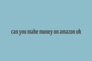 can you make money on amazon uk