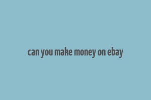 can you make money on ebay