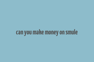 can you make money on smule