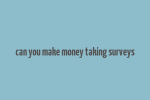 can you make money taking surveys