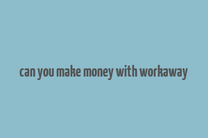 can you make money with workaway