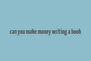 can you make money writing a book