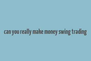 can you really make money swing trading