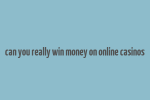 can you really win money on online casinos