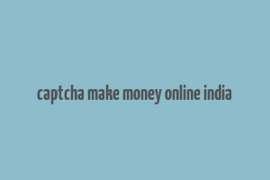 captcha make money online india