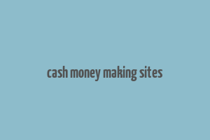 cash money making sites