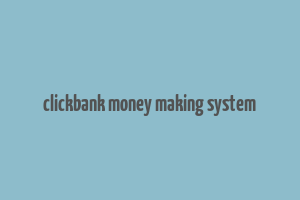 clickbank money making system