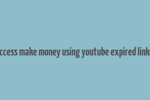 clickbank success make money using youtube expired links downoload