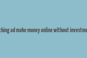 clicking ad make money online without investment