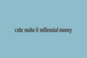 cnbc make it millennial money