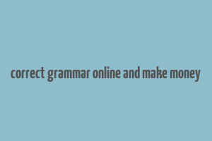 correct grammar online and make money