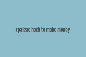 cpalead hack to make money