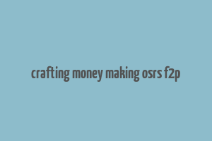 crafting money making osrs f2p