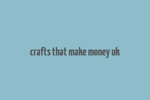 crafts that make money uk