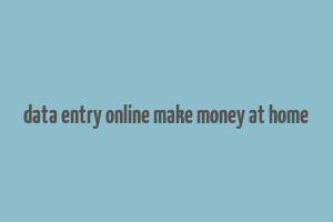 data entry online make money at home