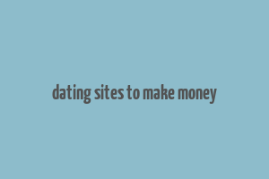 dating sites to make money