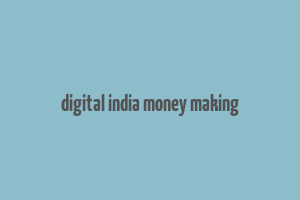 digital india money making