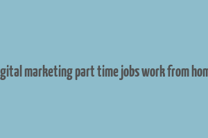 digital marketing part time jobs work from home