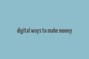 digital ways to make money