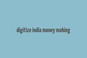 digitize india money making