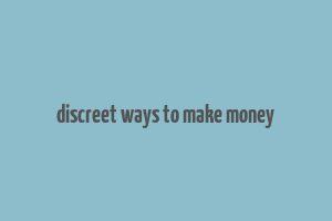 discreet ways to make money