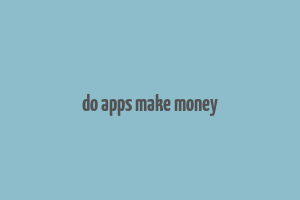 do apps make money