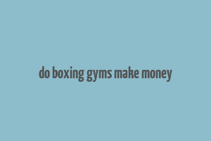 do boxing gyms make money