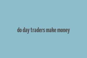 do day traders make money