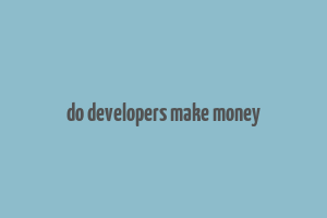 do developers make money