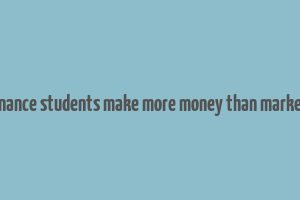 do finance students make more money than marketing