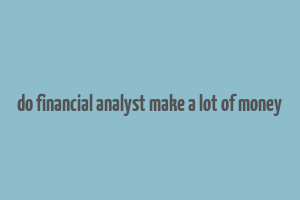 do financial analyst make a lot of money