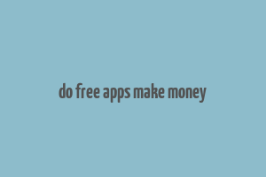 do free apps make money