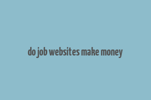 do job websites make money