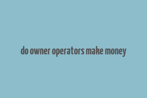 do owner operators make money