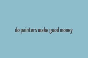 do painters make good money