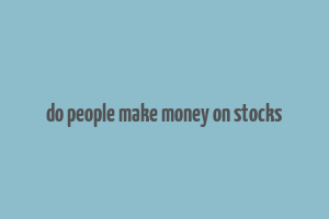 do people make money on stocks