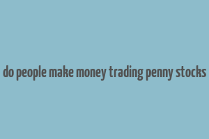 do people make money trading penny stocks