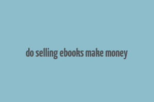 do selling ebooks make money