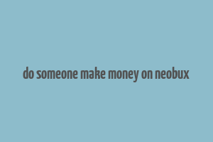 do someone make money on neobux