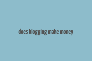 does blogging make money