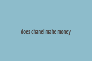 does chanel make money