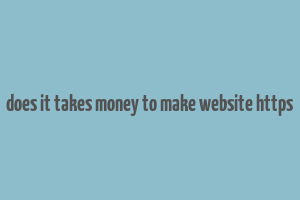 does it takes money to make website https