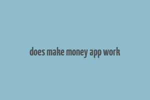 does make money app work