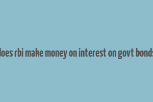 does rbi make money on interest on govt bonds