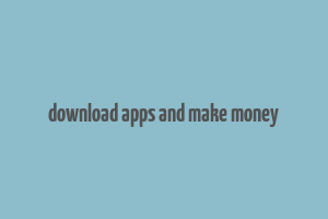 download apps and make money