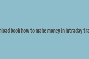 download book how to make money in intraday trading