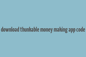 download thunkable money making app code