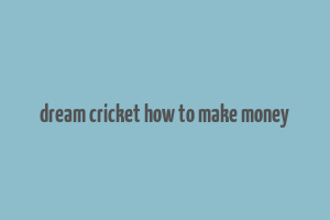 dream cricket how to make money