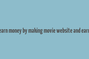 earn money by making movie website and earn