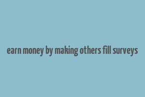 earn money by making others fill surveys